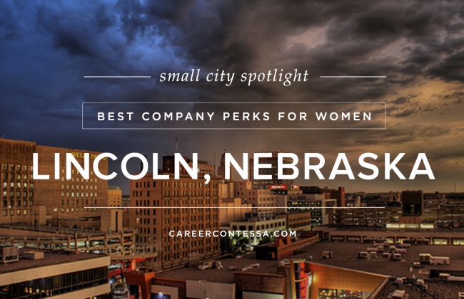 Small City Spotlight: Lincoln, Nebraska | Career Contessa