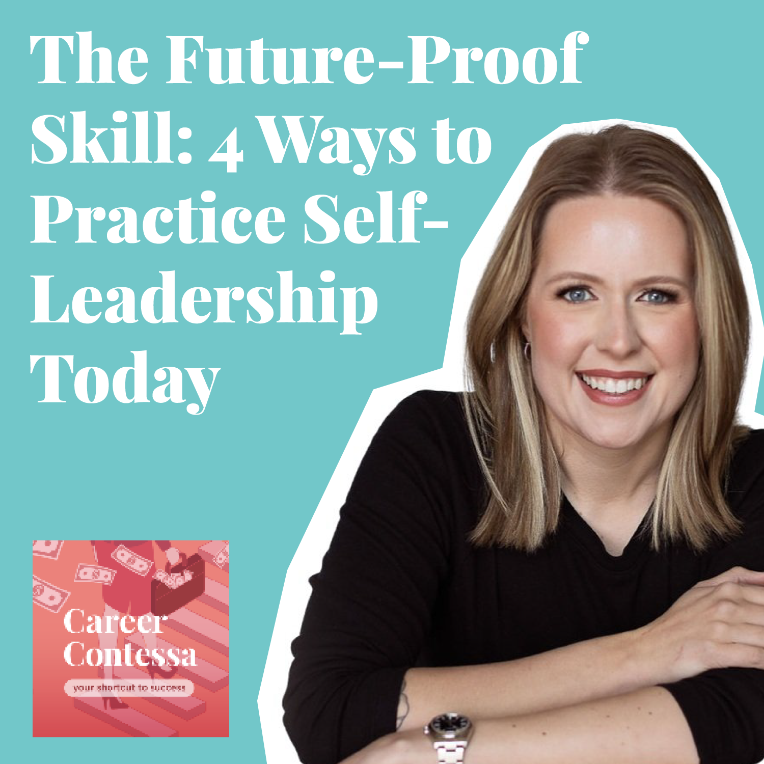 The Future-Proof Skill: 4 Ways to Practice Self-Leadership Today Image