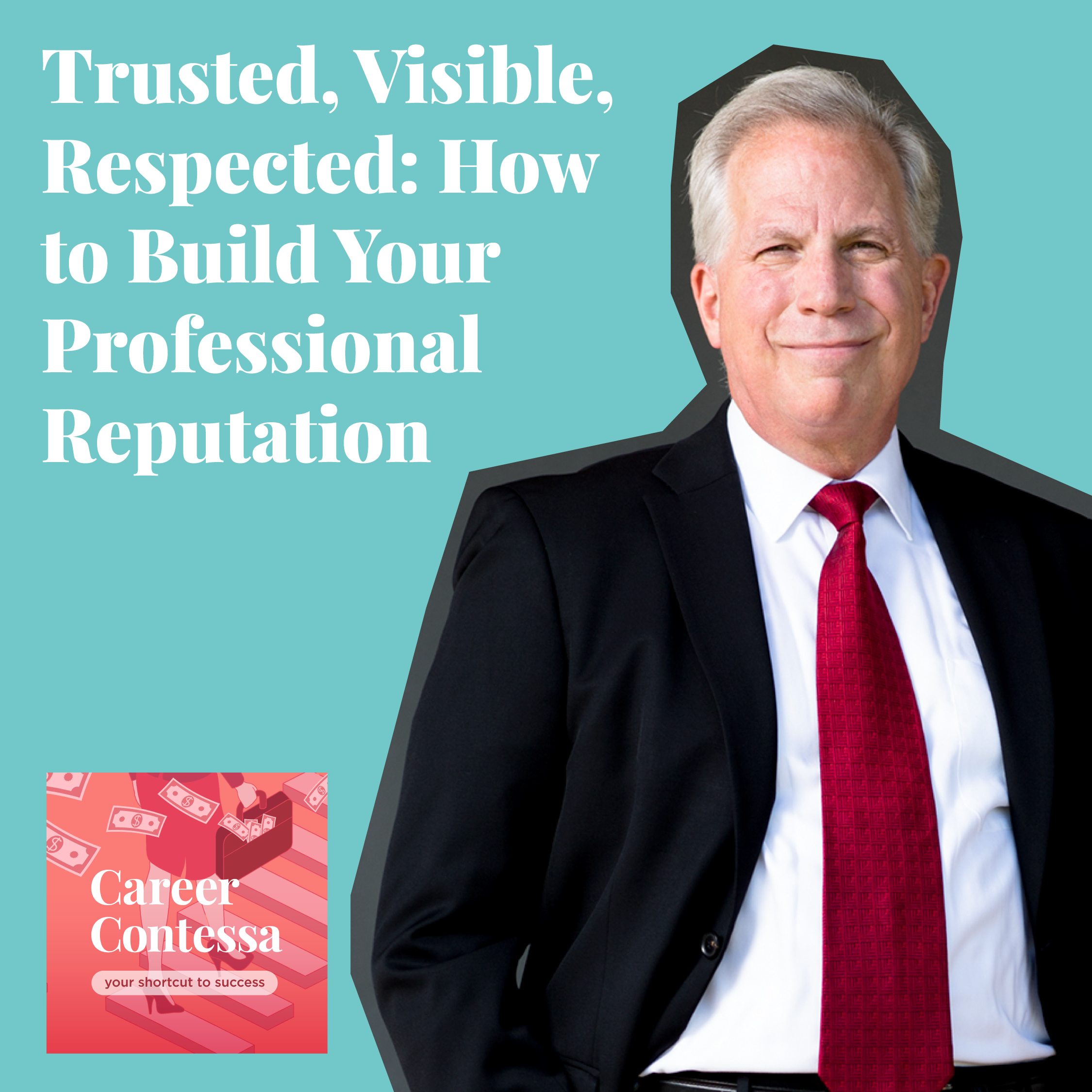 Trusted, Visible, Respected: How to Build Your Professional Reputation Image