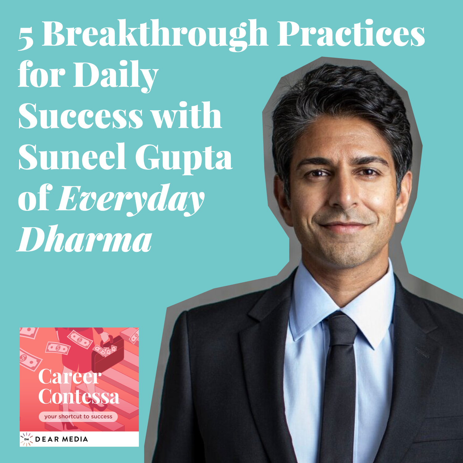 5 Breakthrough Practices for Daily Success with Suneel Gupta Image